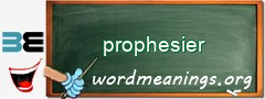 WordMeaning blackboard for prophesier